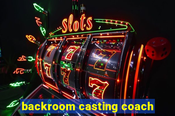 backroom casting coach